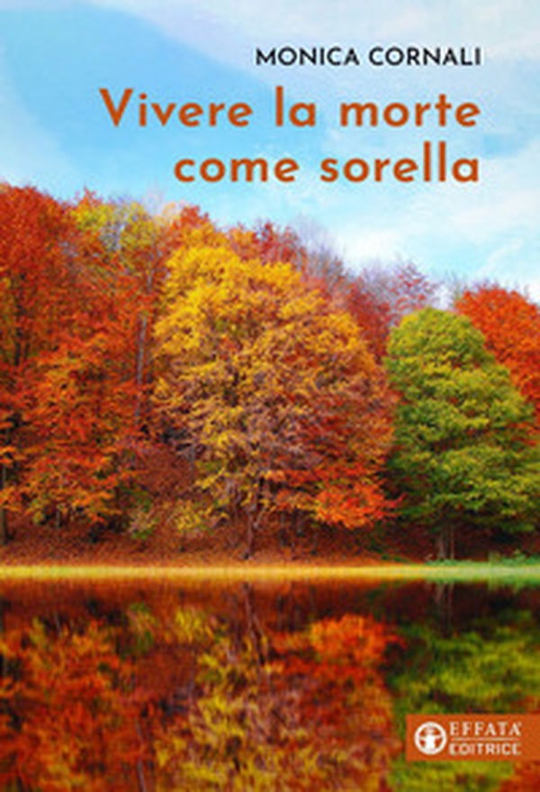 Vivere la morte come sorella - Librerie.coop Vivere la morte come sorella - Librerie.coop