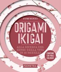 Origami ikigai. Alla ricerca del senso della vita in 10 modelli - Librerie.coop Origami ikigai. Alla ricerca del senso della vita in 10 modelli - Librerie.coop