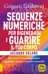 Sequenze numeriche per rigenerare e guarire il tuo corpo - Vol. 2 - Librerie.coop
