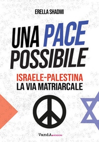 Una pace possibile. Israele-Palestina, la via matriarcale - Librerie.coop