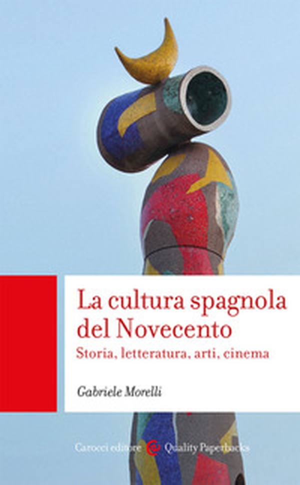 La cultura spagnola del Novecento. Storia, letteratura, arti, cinema - Librerie.coop La cultura spagnola del Novecento. Storia, letteratura, arti, cinema - Librerie.coop