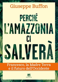 Perché l’Amazzonia ci salverà - Librerie.coop