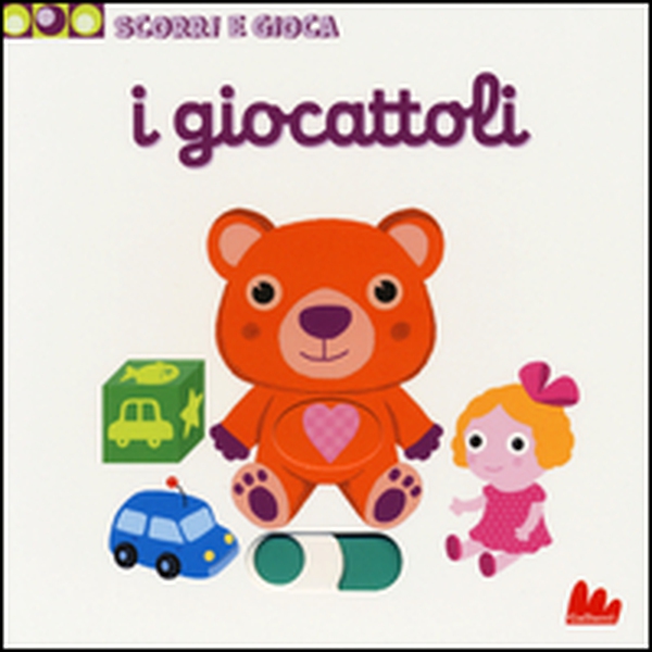 I giocattoli. Scorri e gioca - Librerie.coop I giocattoli. Scorri e gioca - Librerie.coop
