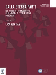 Dalla stessa parte. Nel ricordo del 23 maggio 1992 ed in memoria di tutte le vittime delle mafie - Librerie.coop