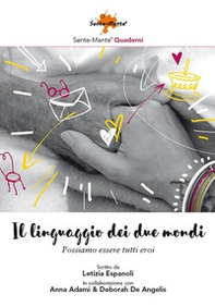 Il linguaggio dei due mondi. Possiamo essere tutti eroi - Librerie.coop