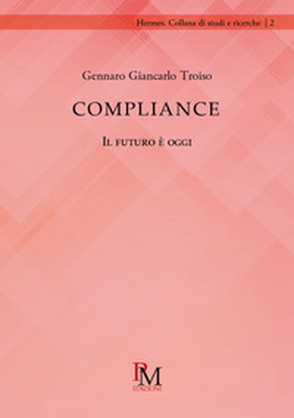 Compliance. Il futuro è oggi - Librerie.coop Compliance. Il futuro è oggi - Librerie.coop