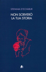 Non scriverò la tua storia - Librerie.coop