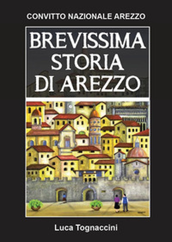 Brevissima storia di Arezzo - Librerie.coop Brevissima storia di Arezzo - Librerie.coop