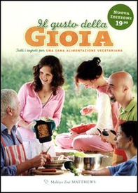 Il gusto della gioia. Tutti i segreti per una sana alimentazione vegetariana - Librerie.coop Il gusto della gioia. Tutti i segreti per una sana alimentazione vegetariana - Librerie.coop