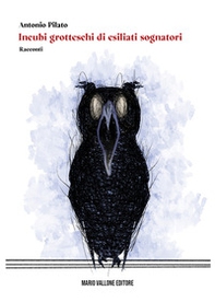 Incubi grotteschi di esiliati sognatori - Librerie.coop