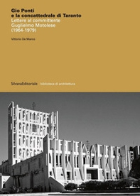 Giò Ponti e la concattedrale di Taranto. Lettere al committente Guglielmo Motolese (1964-1979) - Librerie.coop