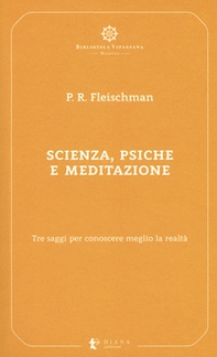Scienza, psiche e meditazione. Tre saggi per conoscere meglio la realtà - Librerie.coop