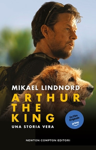 Arthur the king. Una storia vera - Librerie.coop