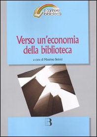 Verso un'economia della biblioteca. Finanziamenti, programmazione e valorizzazione in tempo di crisi - Librerie.coop