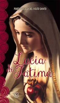 Lucia di Fatima. Nel centenario delle apparizioni di Fatima 1917-2017 - Librerie.coop
