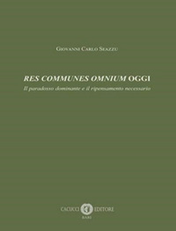 Res communes omnium oggi. Il paradosso dominante e il ripensamento necessario - Librerie.coop
