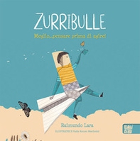 Zurribulle. Meglio... pensare prima di agire! - Librerie.coop