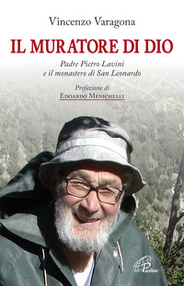 Il muratore di Dio. Padre Pietro Lavini e il monastero di San Leonardo - Librerie.coop Il muratore di Dio. Padre Pietro Lavini e il monastero di San Leonardo - Librerie.coop