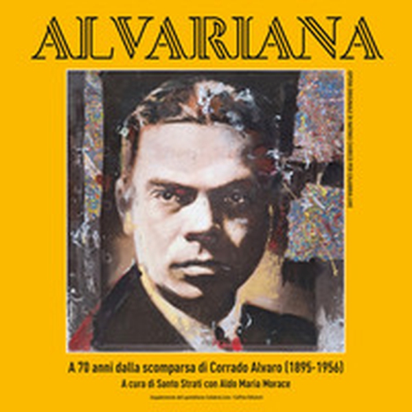 Alvariana. A 70 anni dalla morte di Corrado Alvaro - Librerie.coop