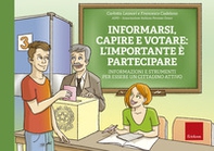 Informarsi, capire e votare: l'importante è partecipare. Informazioni e strumenti per essere un cittadino attivo - Librerie.coop