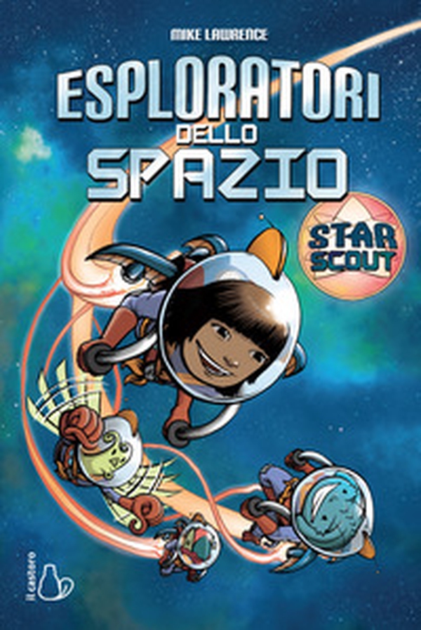 Esploratori dello spazio. Star scout - Librerie.coop Esploratori dello spazio. Star scout - Librerie.coop