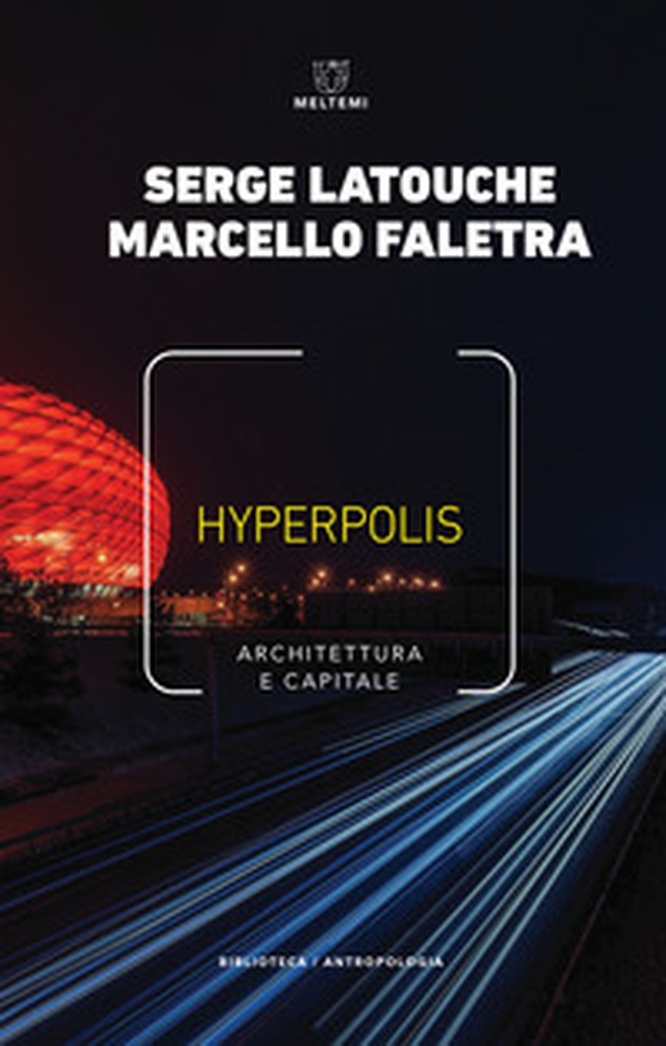 Hyperpolis. Architettura e capitale - Librerie.coop Hyperpolis. Architettura e capitale - Librerie.coop