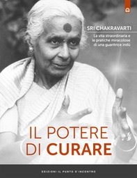 Il potere di curare. La vita straordinaria e le pratiche miracolose di una guaritrice indù - Librerie.coop Il potere di curare. La vita straordinaria e le pratiche miracolose di una guaritrice indù - Librerie.coop