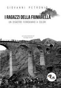 I ragazzi della Fiumarella. Un disastro ferroviario a colori - Librerie.coop I ragazzi della Fiumarella. Un disastro ferroviario a colori - Librerie.coop