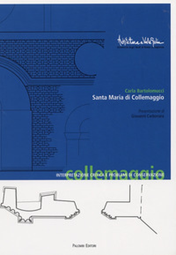 Santa Maria di Collemaggio. Interpretazione critica e problemi di conservazione - Librerie.coop Santa Maria di Collemaggio. Interpretazione critica e problemi di conservazione - Librerie.coop