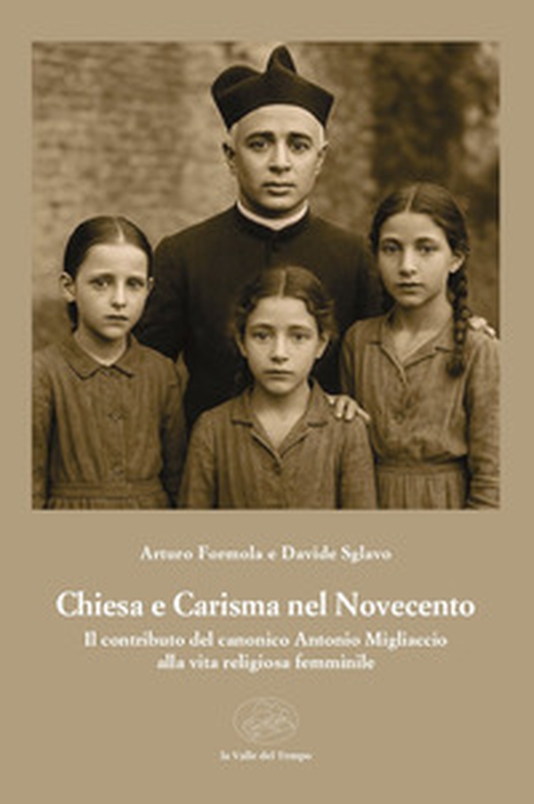 Chiesa e carisma nel Novecento. Il contributo del canonico Antonio Migliaccio alla vita religiosa femminile - Librerie.coop Chiesa e carisma nel Novecento. Il contributo del canonico Antonio Migliaccio alla vita religiosa femminile - Librerie.coop