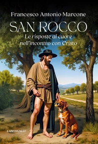 San Rocco. Le risposte al cuore nell'incontro con Cristo - Librerie.coop