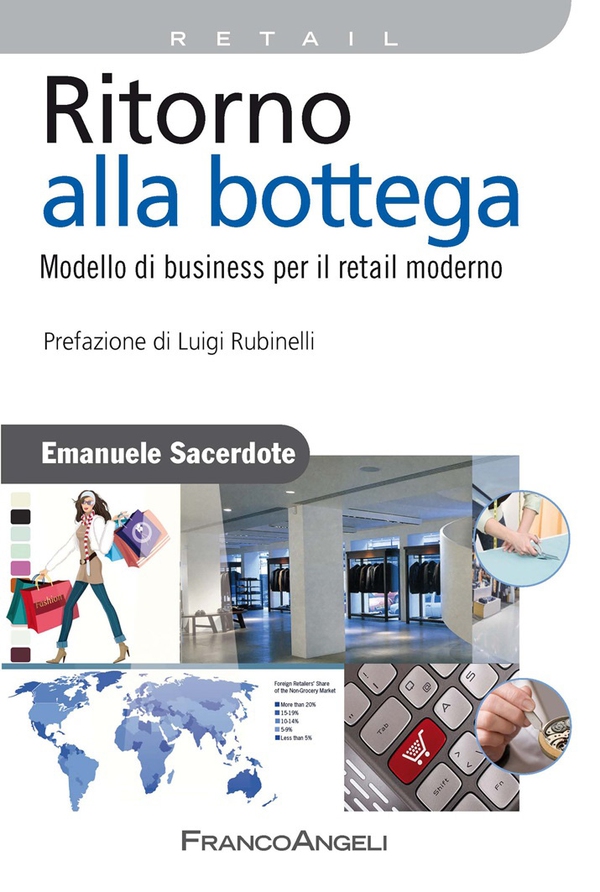 Ritorno alla bottega. Modello di business per il retail moderno - Librerie.coop Ritorno alla bottega. Modello di business per il retail moderno - Librerie.coop