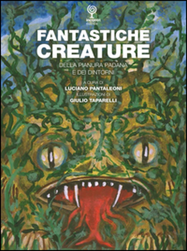 Fantastiche creature della pianura padana e dei dintorni - Librerie.coop Fantastiche creature della pianura padana e dei dintorni - Librerie.coop