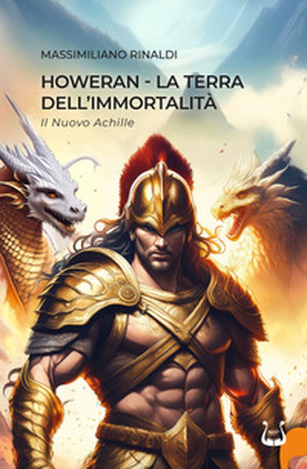 Howeran. La terra dell'immortalità. Il nuovo Achille - Librerie.coop Howeran. La terra dell'immortalità. Il nuovo Achille - Librerie.coop