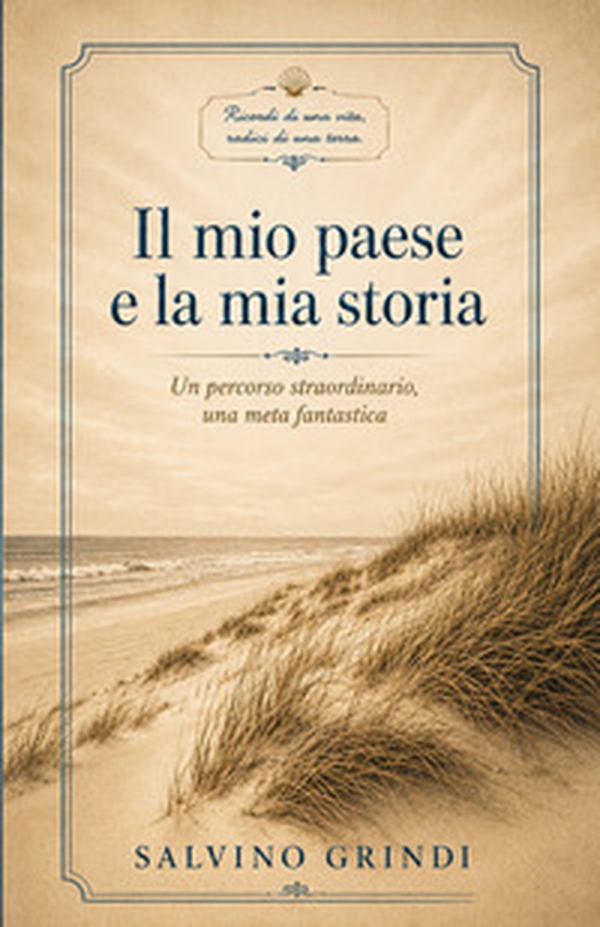 Il mio paese e la mia storia. Un percorso straordinario. Una meta fantastica - Librerie.coop