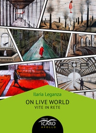On live world. Vite in rete - Librerie.coop