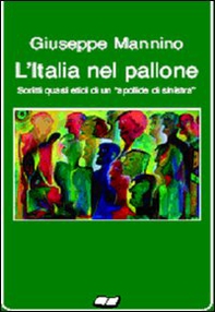 L'Italia nel pallone. Scritti quasi etici di un apolide di sinistra - Librerie.coop