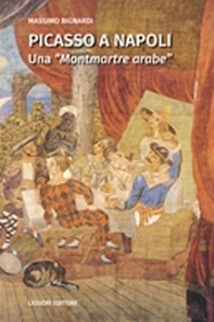 Picasso a Napoli. Una «Montmartre arabe» - Librerie.coop