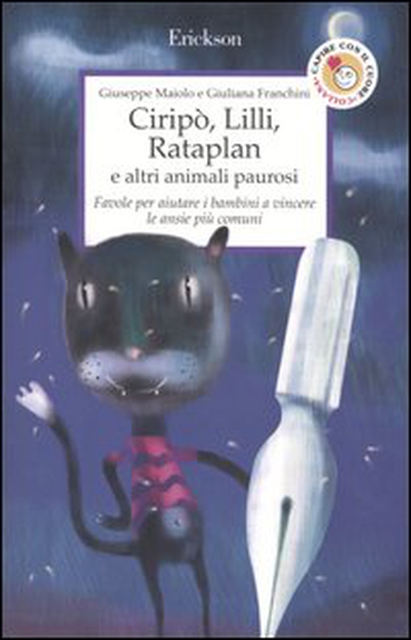 Ciripò, Lilli, Rataplan e altri animali paurosi. Favole per aiutare i bambini a vincere le ansie più comuni - Librerie.coop Ciripò, Lilli, Rataplan e altri animali paurosi. Favole per aiutare i bambini a vincere le ansie più comuni - Librerie.coop