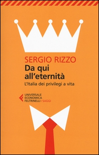 Da qui all'eternità. L'Italia dei privilegi a vita - Librerie.coop Da qui all'eternità. L'Italia dei privilegi a vita - Librerie.coop