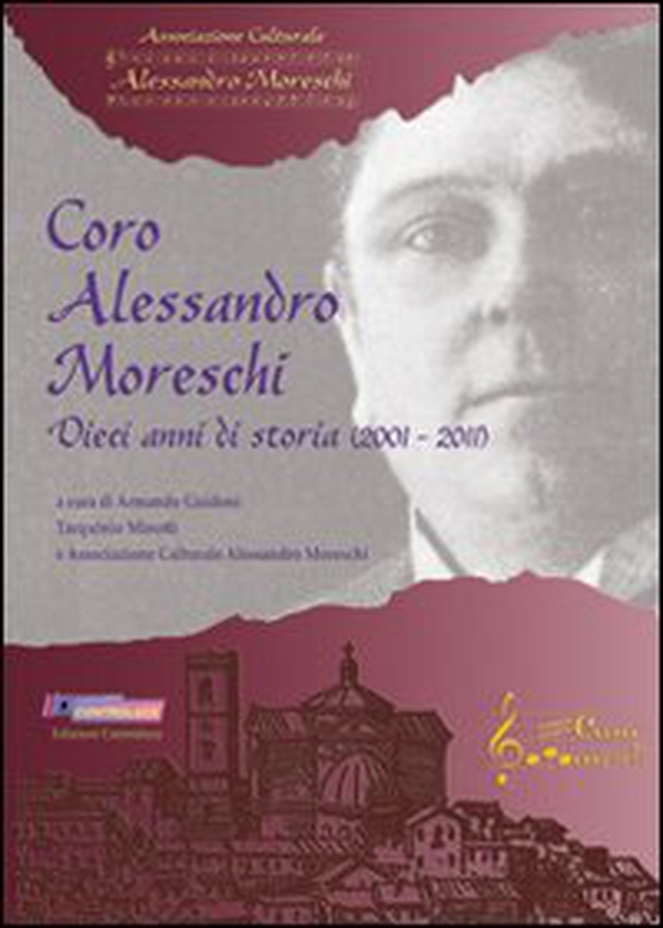Coro Alessandro Moreschi. Dieci anni di storia (2001-2011) - Librerie.coop Coro Alessandro Moreschi. Dieci anni di storia (2001-2011) - Librerie.coop