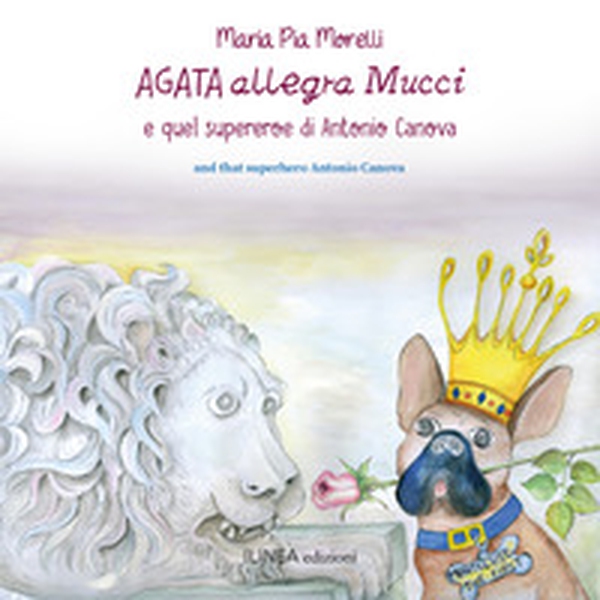 Agata allegra Mucci e quel Supereroe di Antonio Canova. Ediz. italiana e inglese - Librerie.coop Agata allegra Mucci e quel Supereroe di Antonio Canova. Ediz. italiana e inglese - Librerie.coop