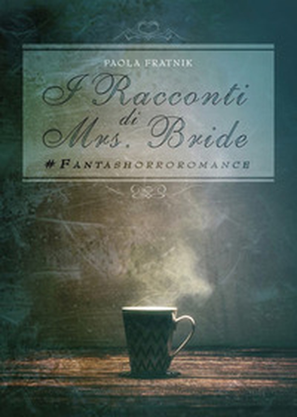 I racconti di Mrs. Bride #fantashorroromance - Librerie.coop I racconti di Mrs. Bride #fantashorroromance - Librerie.coop