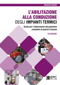 L'abilitazione alla conduzione degli impianti termici. Guida per l'ottenimento del patentino completa di quesiti d'esame - Librerie.coop