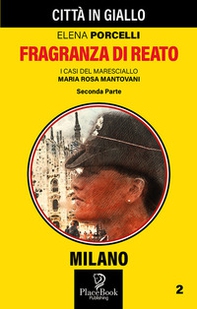 Fragranza di reato. Seconda parte. I casi del maresciallo Maria Rosa Mantovani - Librerie.coop