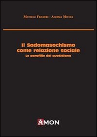 Il sadomasochismo come relazione sociale. Le parafilie del quotidiano - Librerie.coop