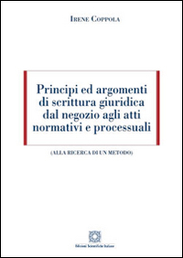 Principi ed argomenti di scrittura giuridica dal negozio agli atti normativi e processuali - Librerie.coop Principi ed argomenti di scrittura giuridica dal negozio agli atti normativi e processuali - Librerie.coop