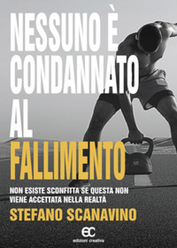Nessuno è condannato al fallimento. Non esiste sconfitta se questa non viene accettata nella realtà - Librerie.coop Nessuno è condannato al fallimento. Non esiste sconfitta se questa non viene accettata nella realtà - Librerie.coop