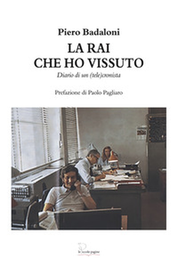 La RAI che ho vissuto. Diario di un (tele)cronista - Librerie.coop