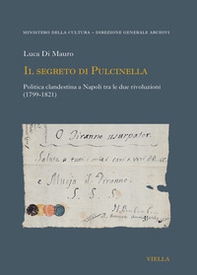 Il segreto di Pulcinella. Politica clandestina a Napoli tra le due rivoluzioni (1799-1821) - Librerie.coop